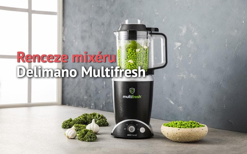 Recenze Delimano Multifresh mixéru - nejsmoothie.cz